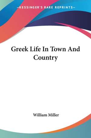 Greek Life In Town And Country de William Miller