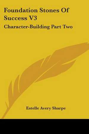 Foundation Stones Of Success V3 de Estelle Avery Sharpe