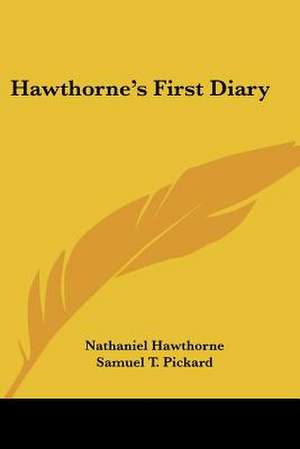 Hawthorne's First Diary de Nathaniel Hawthorne