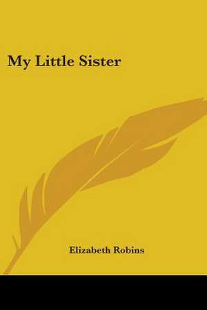 My Little Sister de Elizabeth Robins