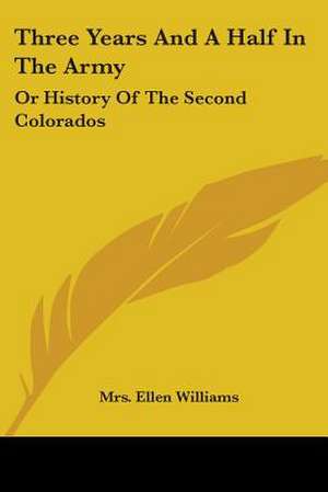 Three Years And A Half In The Army de Ellen Williams