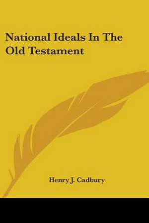 National Ideals In The Old Testament de Henry J. Cadbury