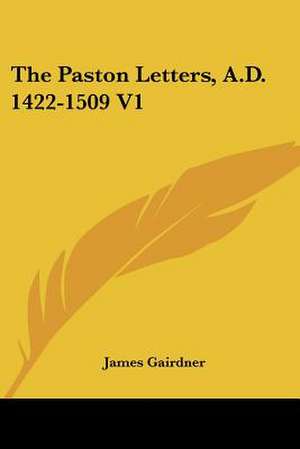 The Paston Letters, A.D. 1422-1509 V1 de James Gairdner