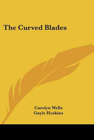 The Curved Blades de Carolyn Wells