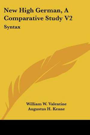 New High German, a Comparative Study V2 de William W. Valentine