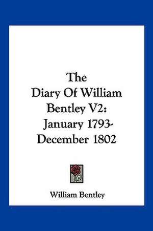 The Diary Of William Bentley V2 de William Bentley