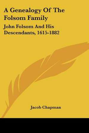 A Genealogy Of The Folsom Family de Jacob Chapman