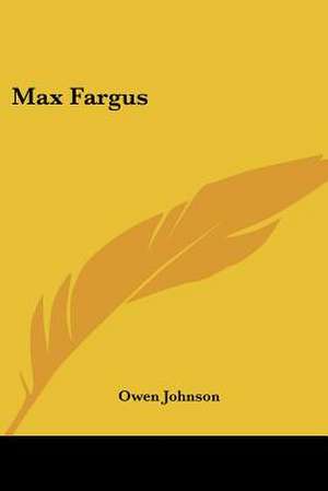 Max Fargus de Owen Johnson