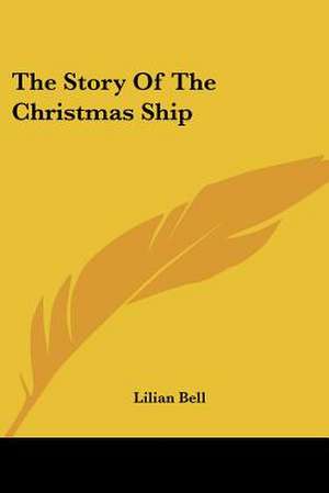 The Story Of The Christmas Ship de Lilian Bell