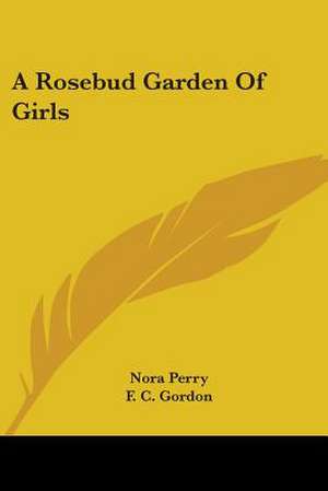 A Rosebud Garden Of Girls de Nora Perry