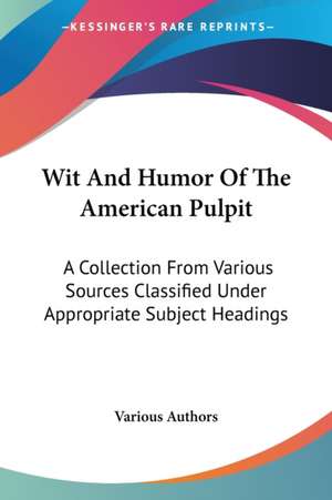 Wit And Humor Of The American Pulpit de Various Authors