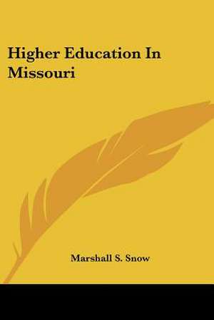 Higher Education In Missouri de Marshall S. Snow