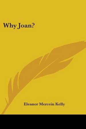 Why Joan? de Eleanor Mercein Kelly