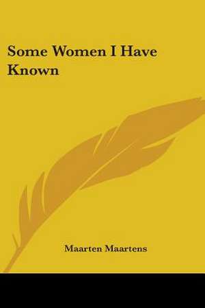 Some Women I Have Known de Maarten Maartens