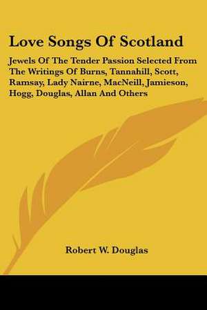 Love Songs Of Scotland de Robert W. Douglas