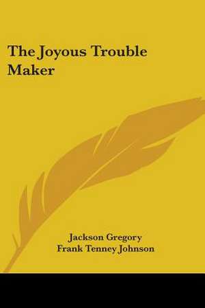 The Joyous Trouble Maker de Jackson Gregory