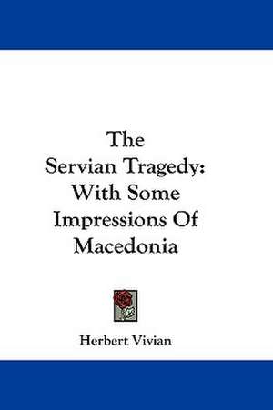 The Servian Tragedy de Herbert Vivian