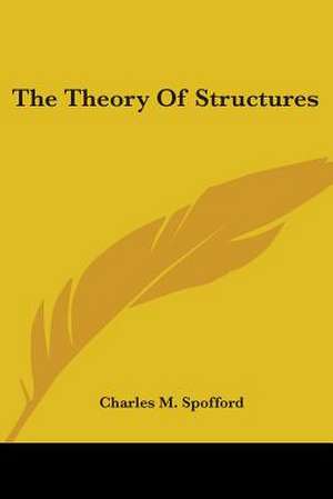 The Theory Of Structures de Charles M. Spofford