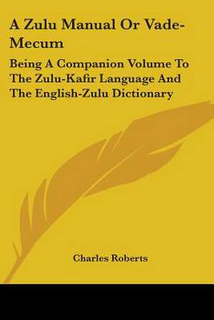 A Zulu Manual or Vade-Mecum de Charles Roberts