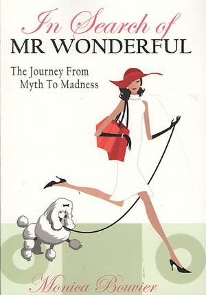 In Search of Mr. Wonderful, the Journey from Myth to Madness de Monica Bouvier