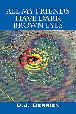 All My Friends Have Dark Brown Eyes de D J Berrien