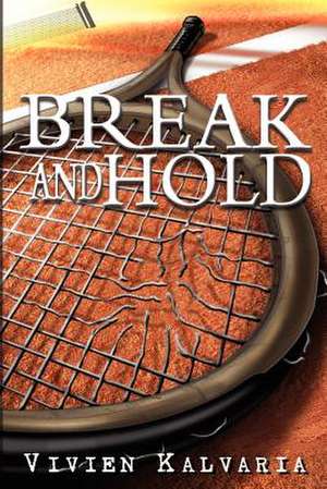 Break and Hold: Inspired by a True Event de Vivien Kalvaria