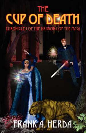 The Cup of Death: Chronicles of the Dragons of the Magi de Frank A Herda