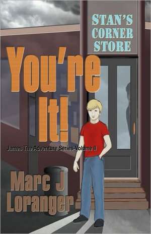 You're It: The James Adventure Series - Volume II de Marc J Loranger