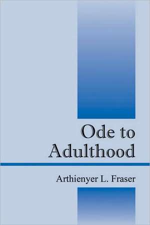 Ode to Adulthood de Arthienyer L Fraser