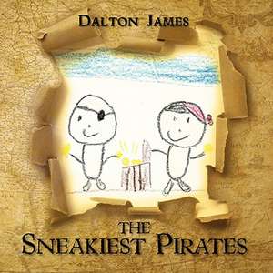 The Sneakiest Pirates de Dalton James