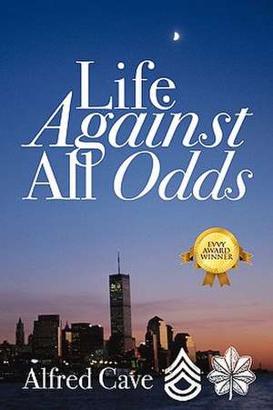 Life Against All Odds de Alfred Cave