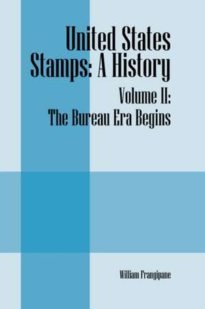 United States Stamps: A History - the Bureau Era Begins de William Frangipane