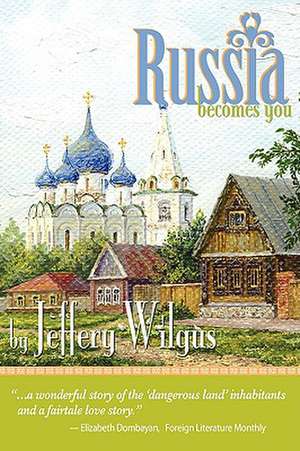 Russia Becomes You de Jeffrey Wilgus