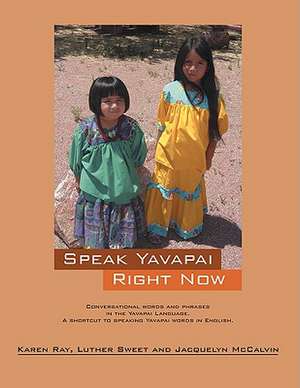 Speak Yavapai Right Now de Karen Ray