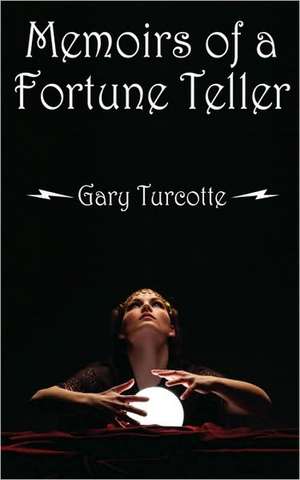 Memoirs of a Fortune Teller de Gary Turcotte