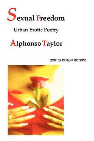 Sexual Freedom: Urban Erotic Poetry de Alphonso Taylor