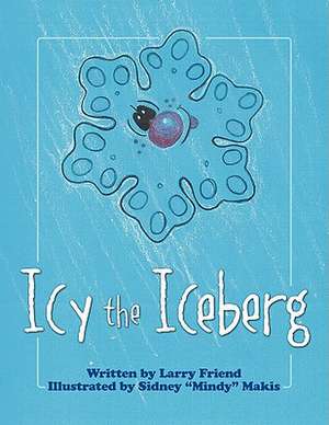 Icy the Iceberg de Larry Friend