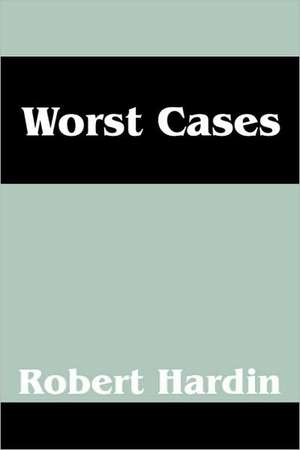 Worst Cases de Robert Hardin