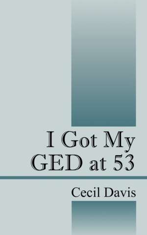 I Got My GED At 53 de Cecil Davis