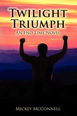 Twilight Triumph de Mickey McConnell