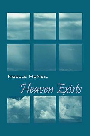 Heaven Exists de Noelle McNeil