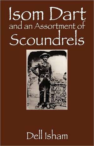 Isom Dart and an Assortment of Scoundrels de Dell Isham