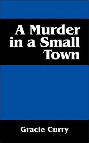 A Murder in a Small Town de Gracie Curry