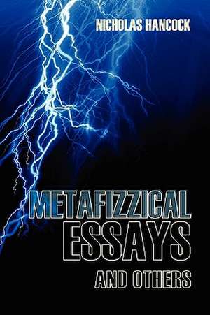 Metafizzical Essays and Others de NICHOLAS HANCOCK