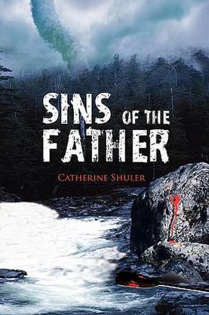 Sins of the Father de Catherine Shuler