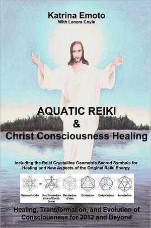 Aquatic Reiki & Christ Consciousness Healing de Katrina Emoto