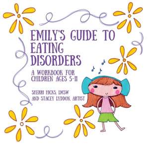 Emily's Guide to Eating Disorders de Sherri Hicks Lmsw