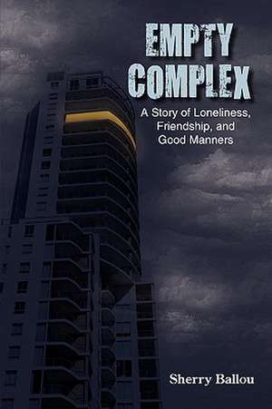 Empty Complex: A Story of Loneliness, Friendship, and Good Manners de Sherry Ballou