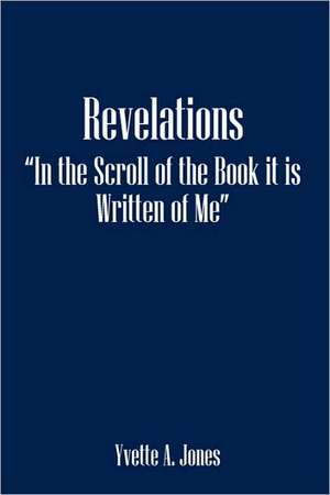 Revelations "In the Scroll of the Book it is Written of Me" de Yvette A Jones