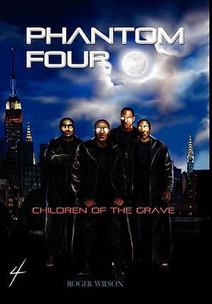 Phantom Four: Children of the Grave de Roger Wilson